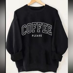 Coffee please sweatshirt